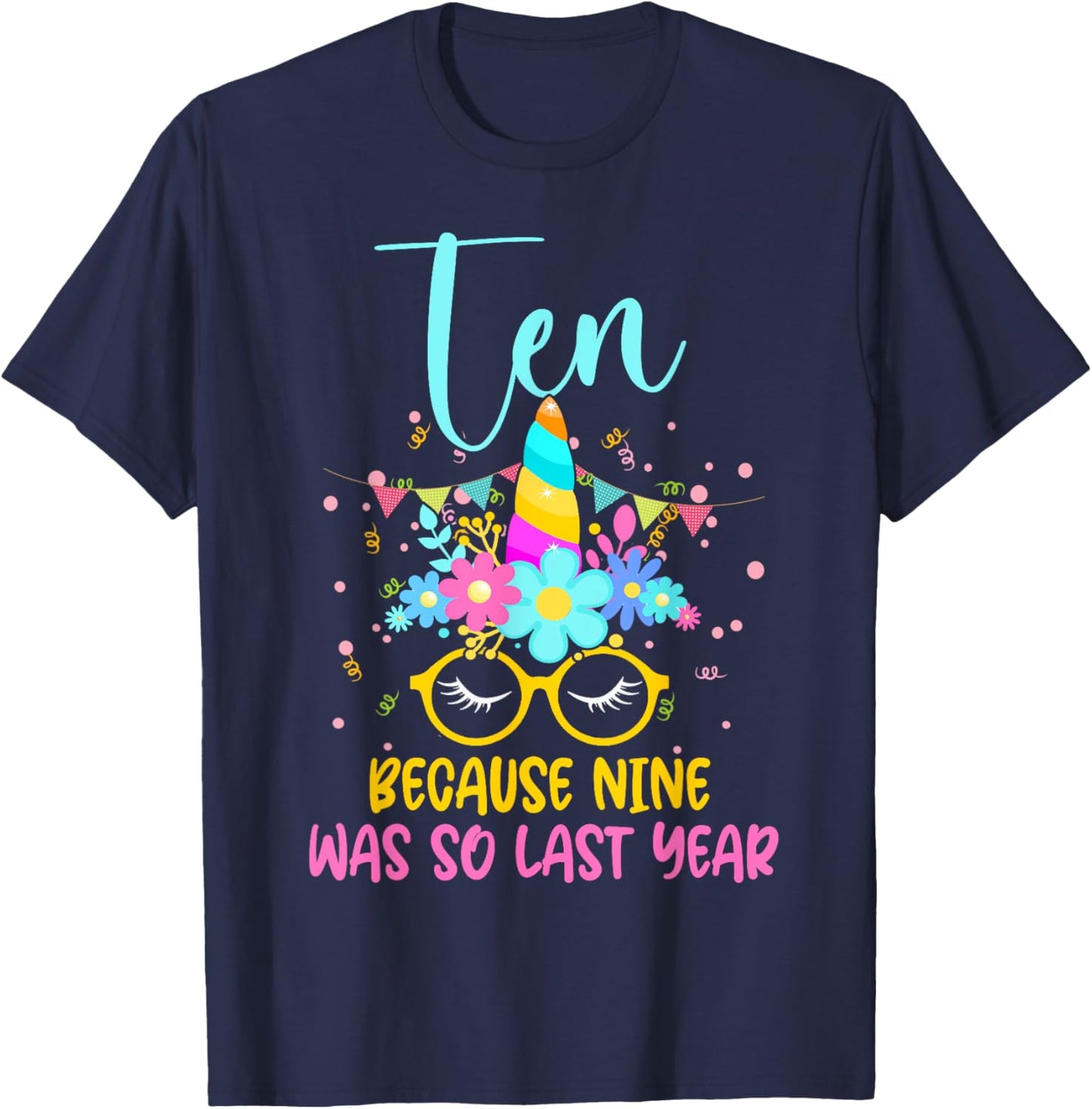 Ten Because Nine Was So Last Year Unicorn 10th Birthday T-Shirt - T-Shirt | Navy