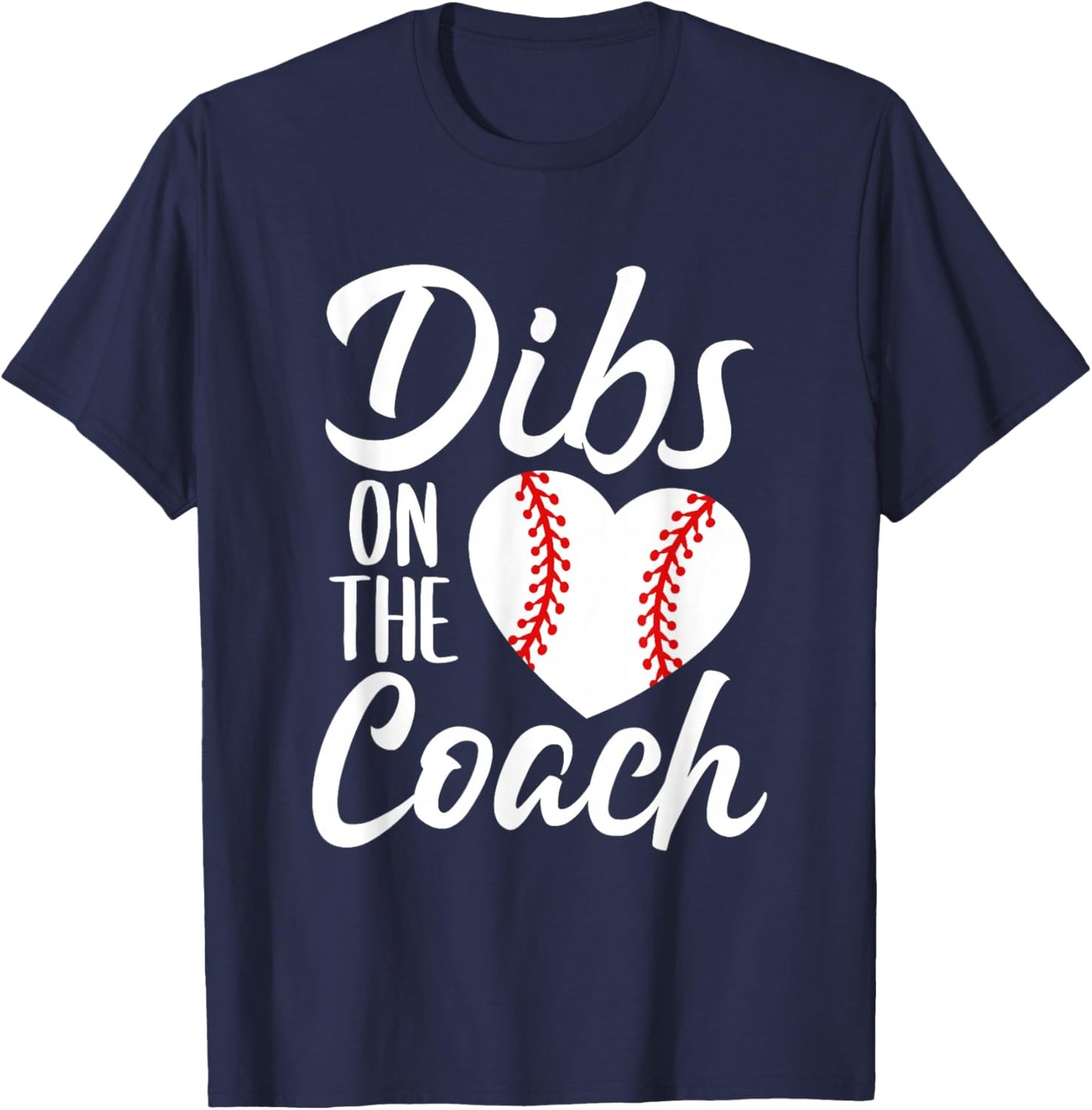 Dibs On The Coach Funny Baseball Heart Cute Mother's Day T-Shirt - T-Shirt | Navy