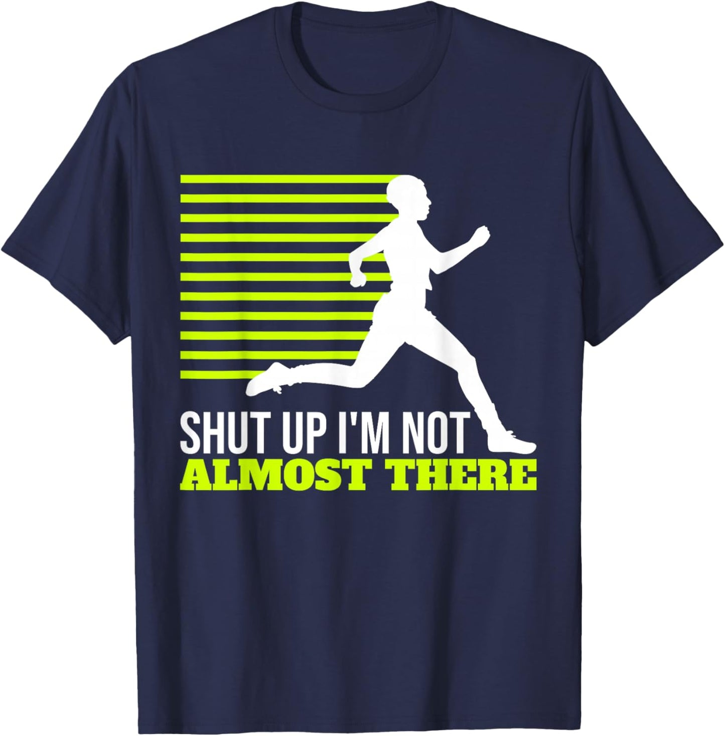 Shut Up I'm Not Almost There XC Cross Country T-Shirt - T-Shirt | Navy