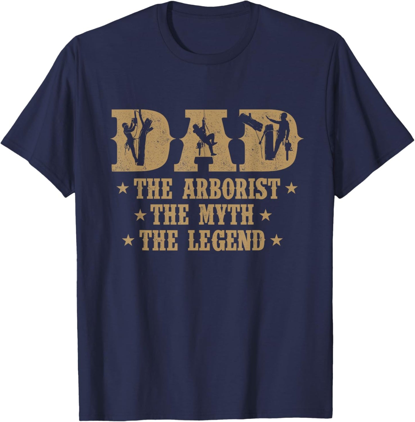 Dad The Arborist The Myth The Legend - Tree Surgeon Logger T-Shirt - T-Shirt | Navy