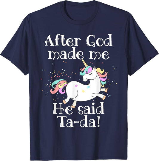 After God made me He said Tada unicorn T-Shirt - T-Shirt | Navy