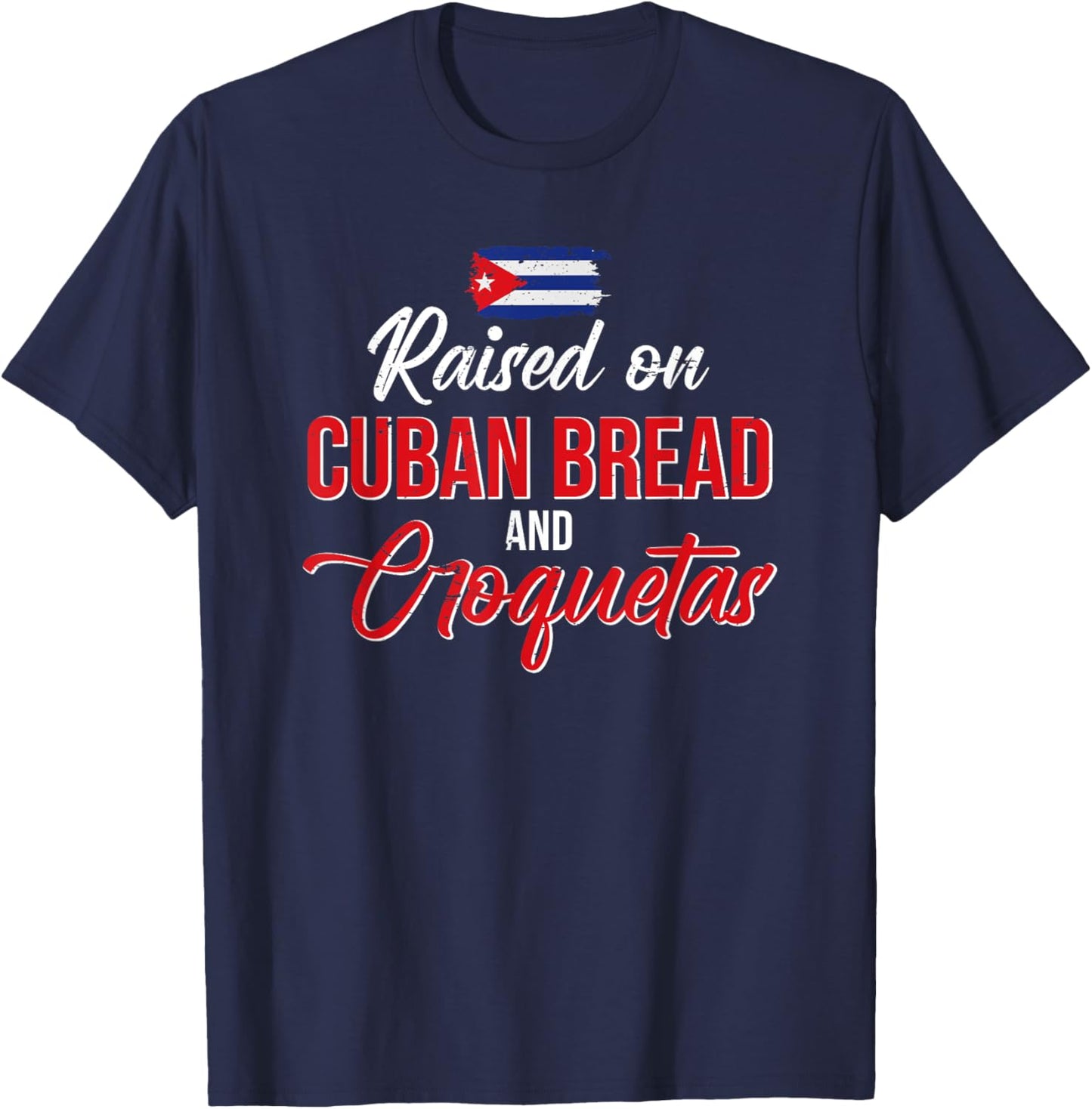 Raised On Cuban Bread And Croquetas T-Shirt - T-Shirt | Navy