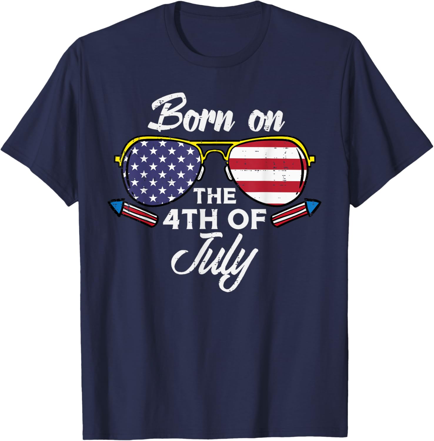 Born On The 4th of July Sunglasses Fourth Birthday Patriot T-Shirt - T-Shirt | Navy