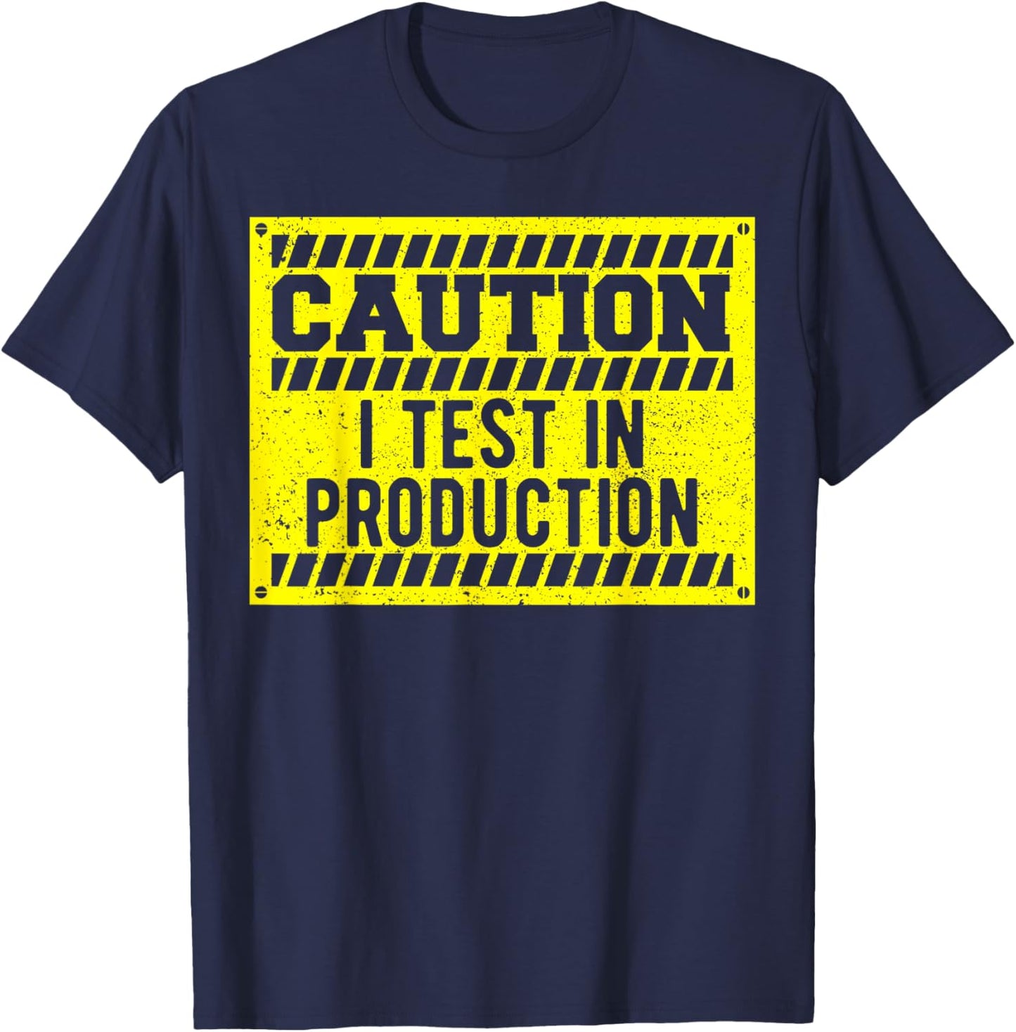 Software Developer: Caution I Test In Prod... Coding Sayings T-Shirt - T-Shirt | Navy