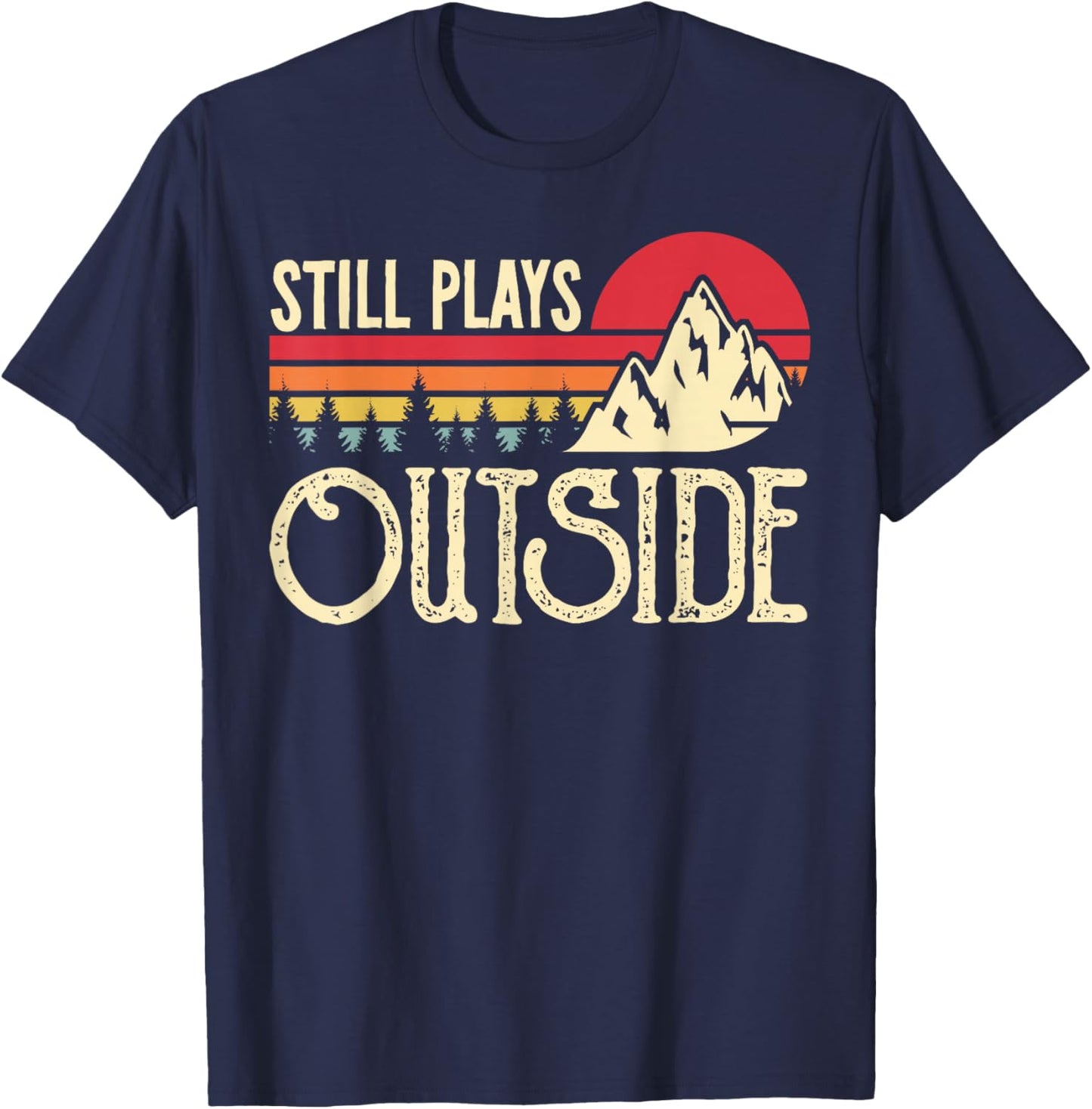 Still Plays Outside Funny Vintage Camping and Hiking T-Shirt - T-Shirt | Navy