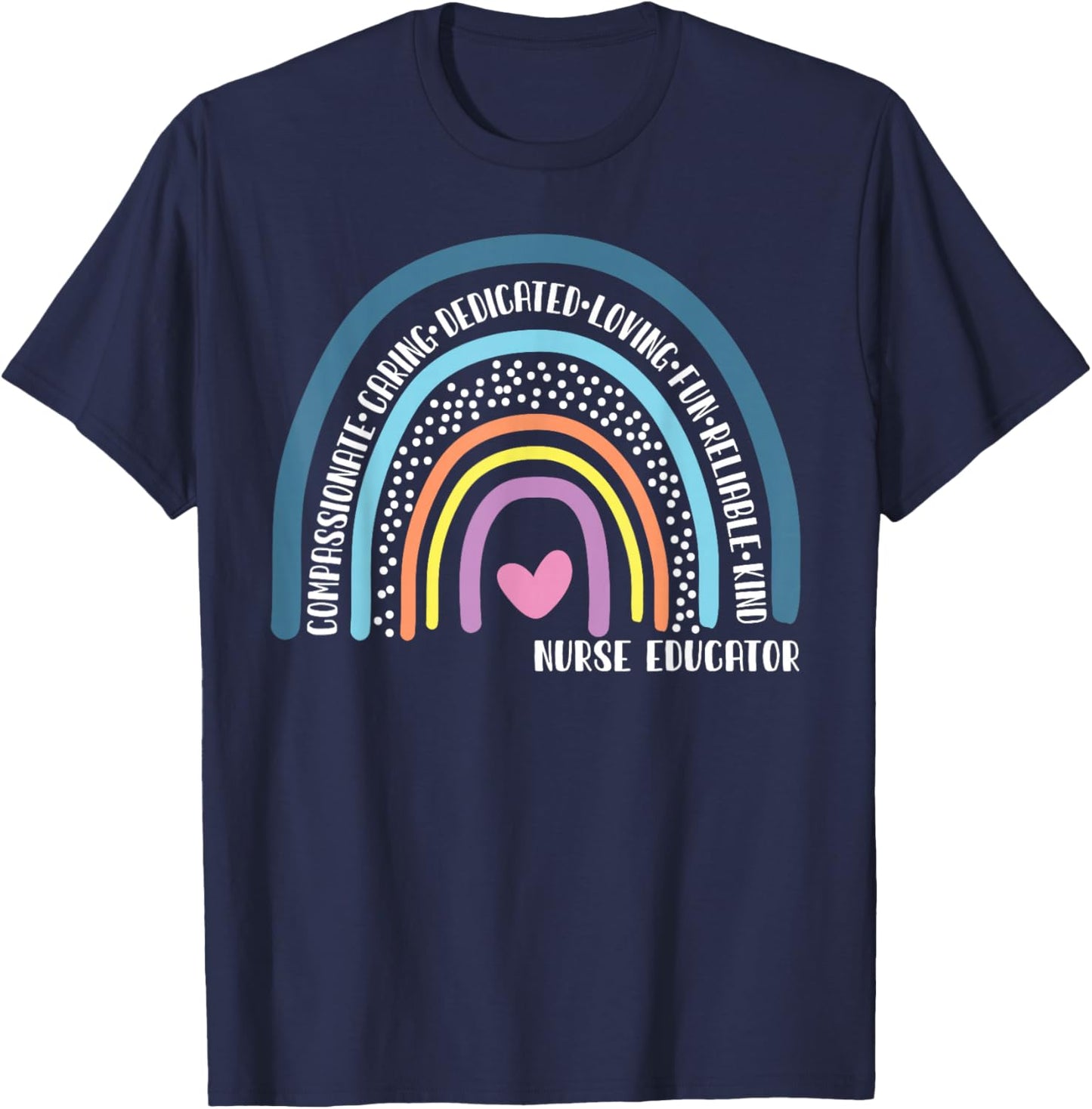 Nurse Educator Cute Rainbow T-Shirt - T-Shirt | Navy