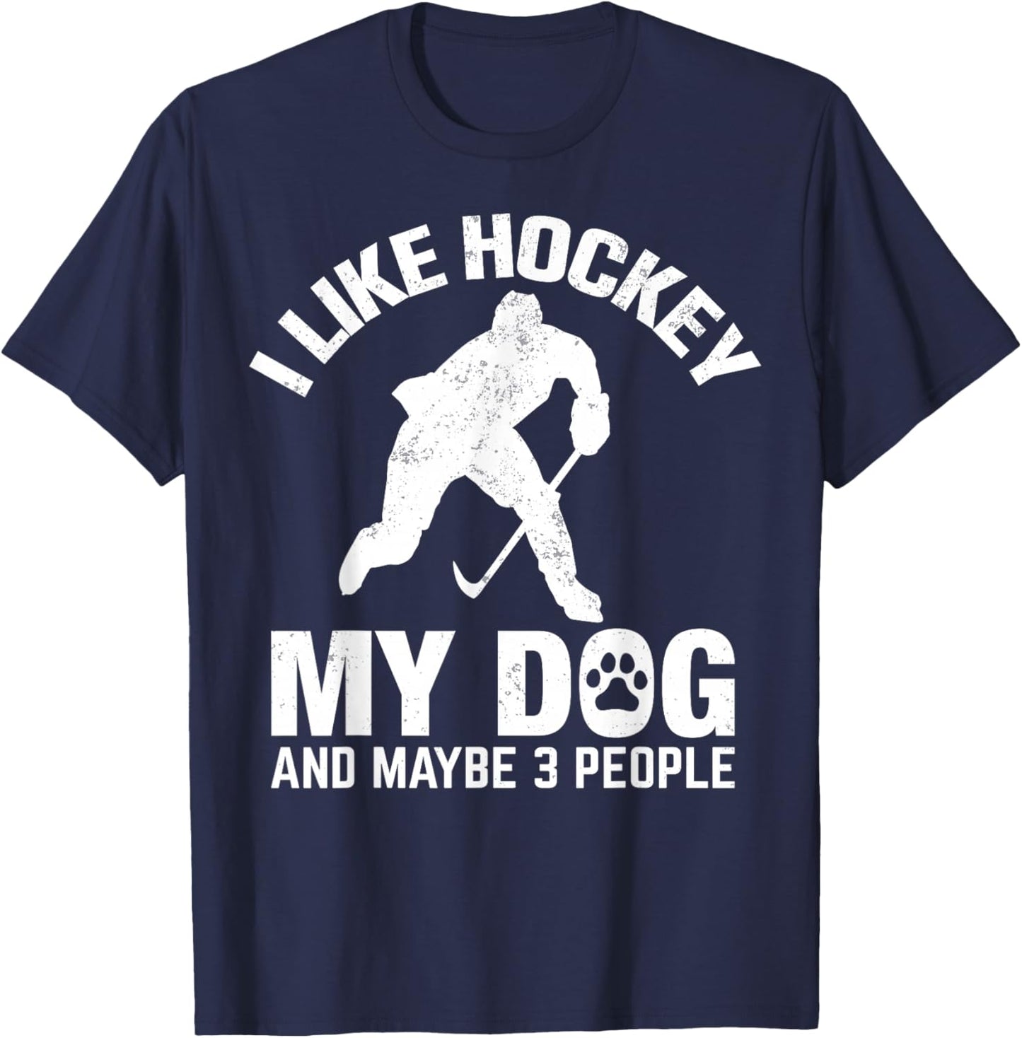 I Like Hockey My Dog And Maybe 3 People T-Shirt - T-Shirt | Navy