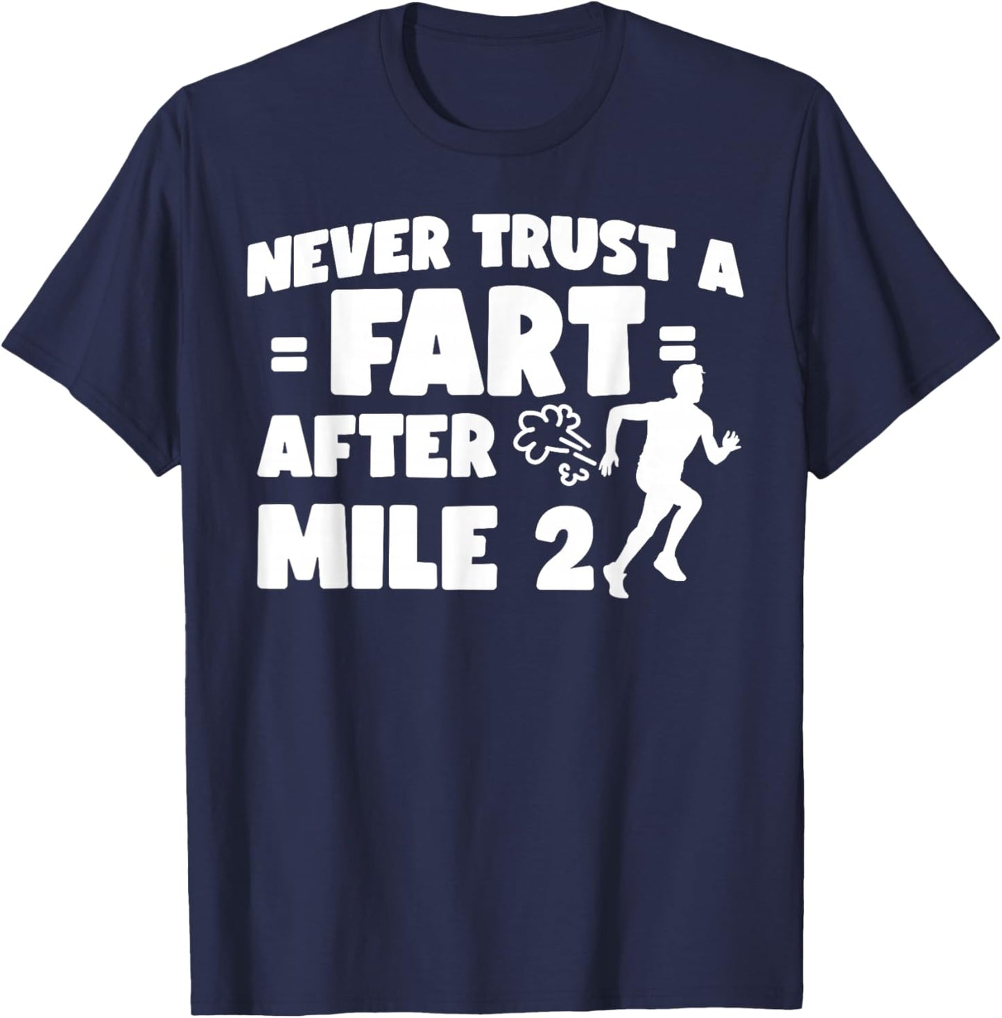 Running Runner Half Marathon Never Trust A Fart After Mile 2 T-Shirt - T-Shirt | Navy