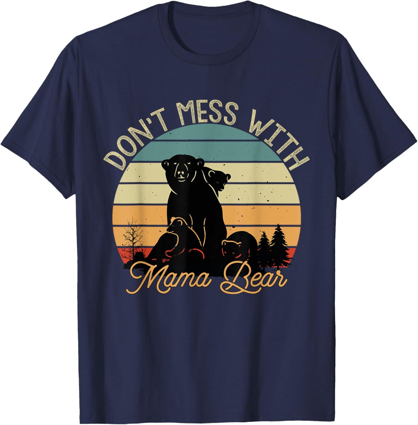Don't Mess With Mama Bear T-Shirt - T-Shirt | Navy