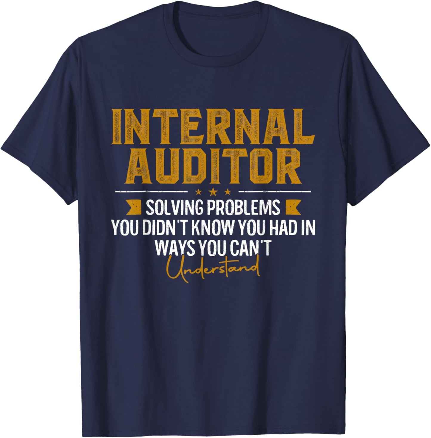 Internal Auditor Solving Problems Funny Audit T-Shirt - T-Shirt | Navy