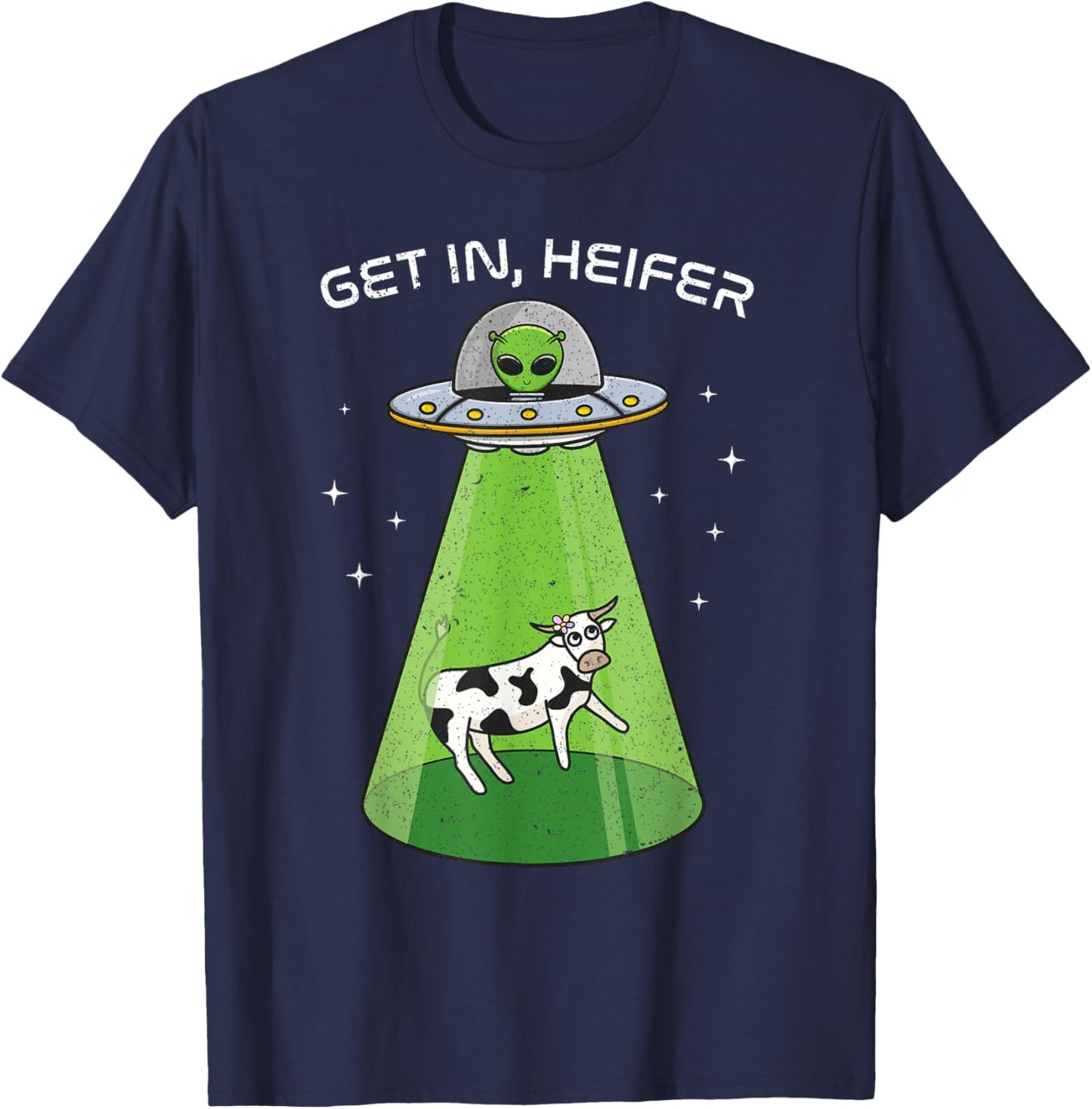 Alien Shirt Funny Cow Abduction UFO Area-51 Get in Heifer T-Shirt - T-Shirt | Navy