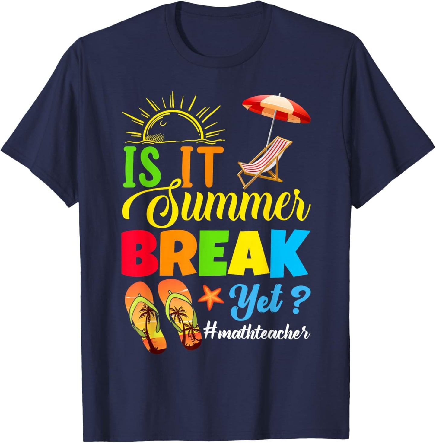 Is It Summer Break Yet? Math Teacher Last Day Of School Women Kids T-Shirt - T-Shirt | Navy