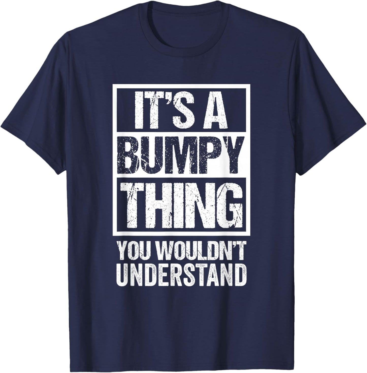 It's A Bumpy Thing You Wouldn't Understand Grandfather T-Shirt - T-Shirt | Navy