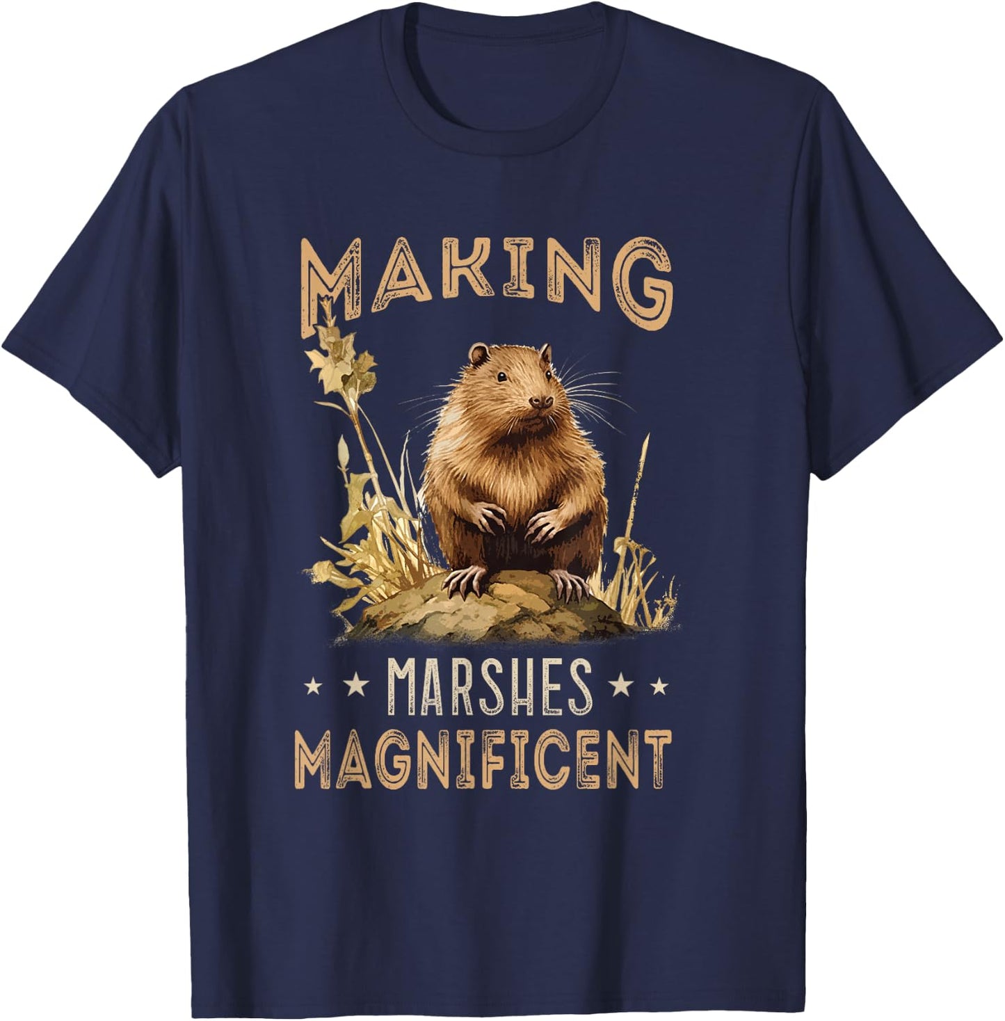 Muskrat Making Marshes Magnificient Animal Muskrat Lover T-Shirt - T-Shirt | Navy