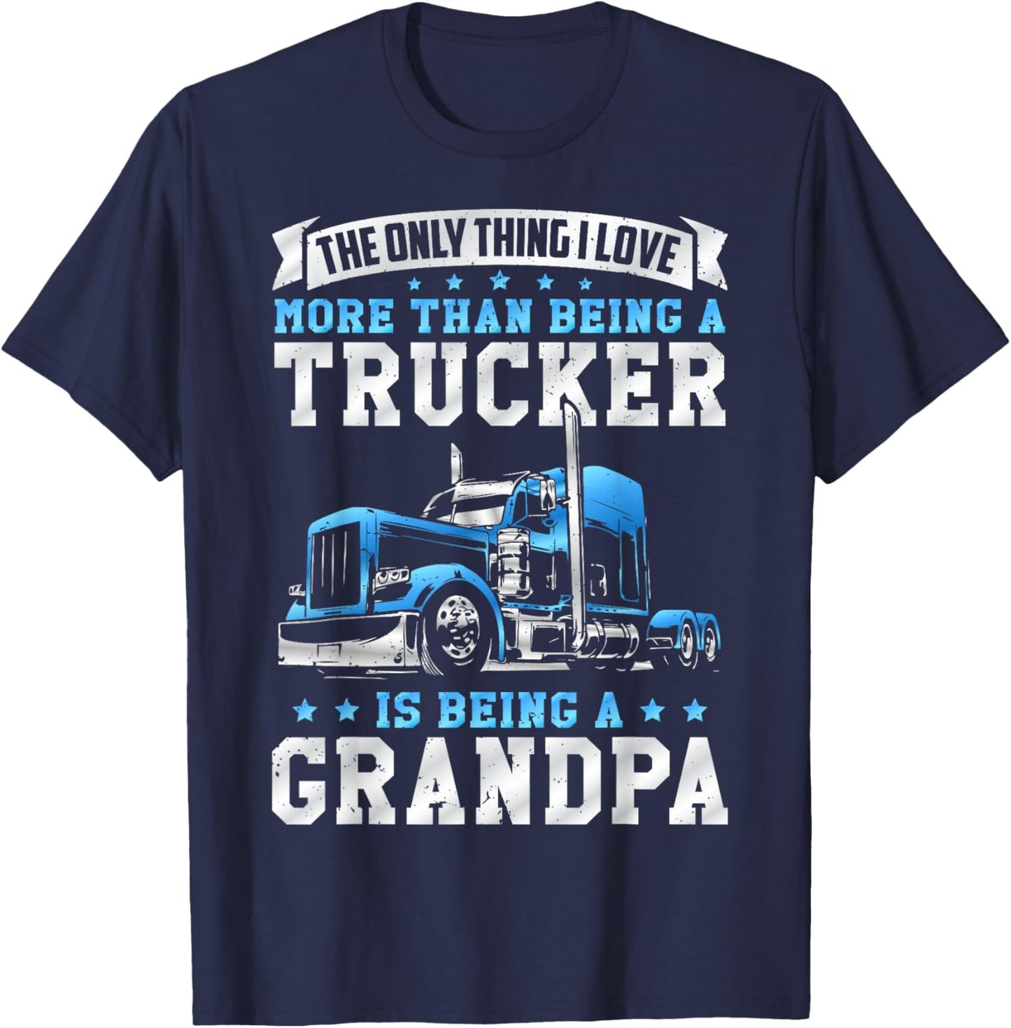 Being a Trucker Grandpa Funny Truck Driver Grandfather T-Shirt - T-Shirt | Navy
