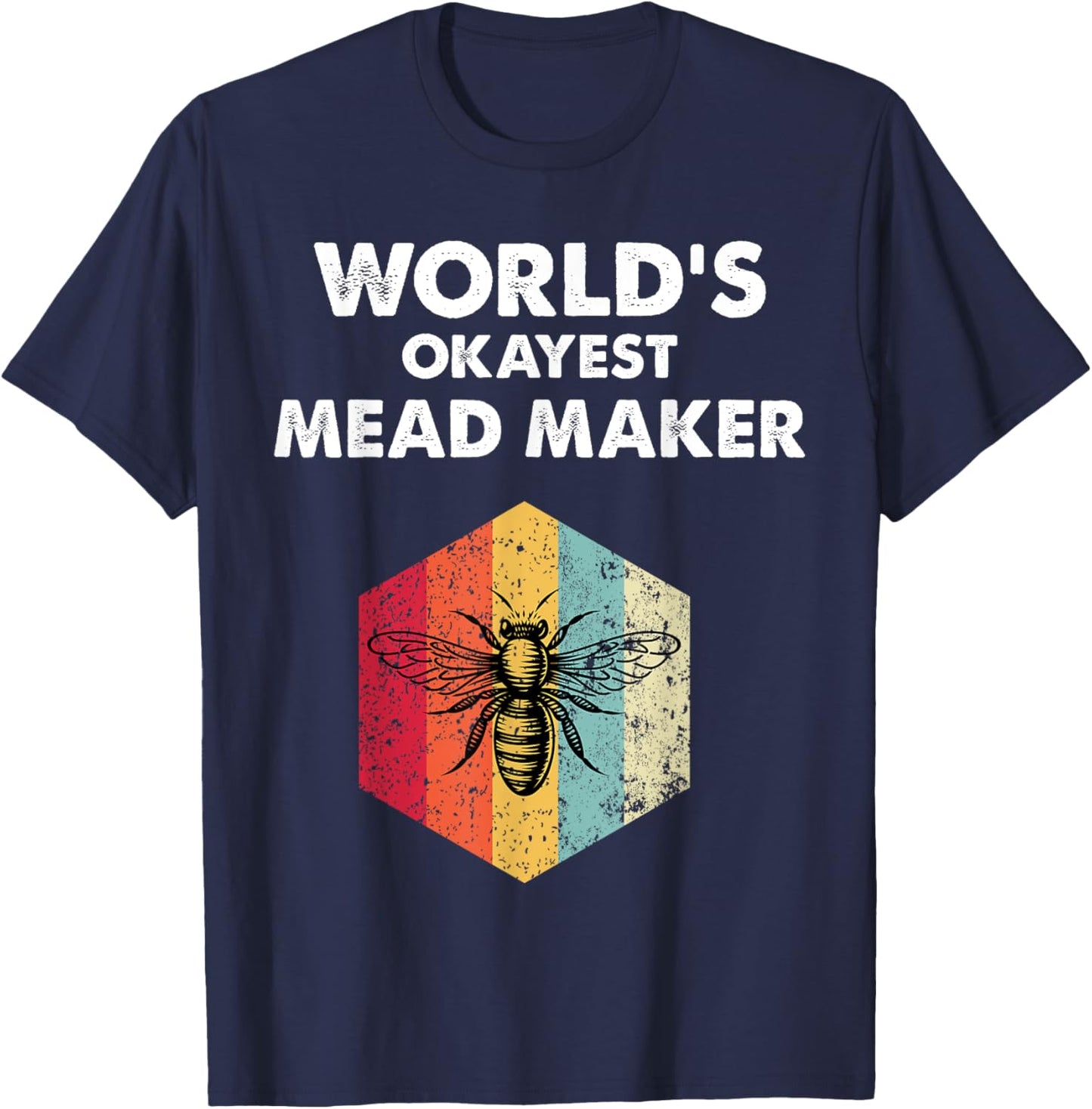 Okayest Mead Maker Meadmaking Mead Homebrew Brewer T-Shirt - T-Shirt | Navy