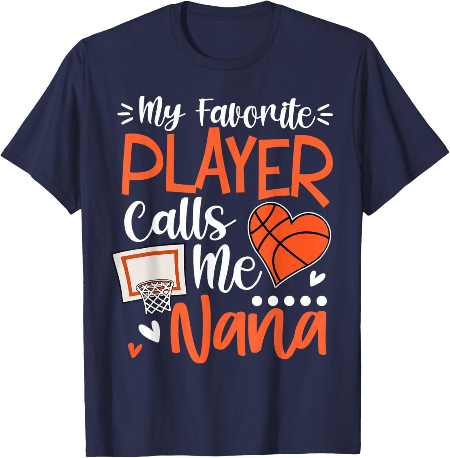 My Favorite Basketball Player Calls Me Nana T-Shirt - T-Shirt | Navy