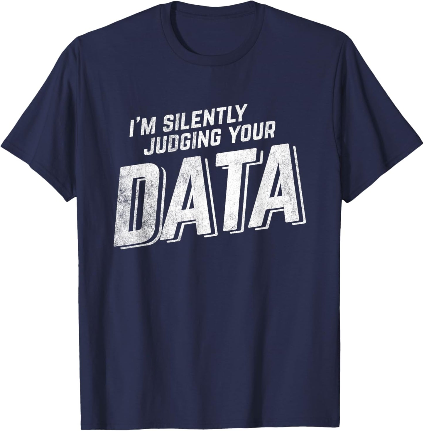 Judging Data Computer Data Science Data Science T-Shirt - T-Shirt | Navy