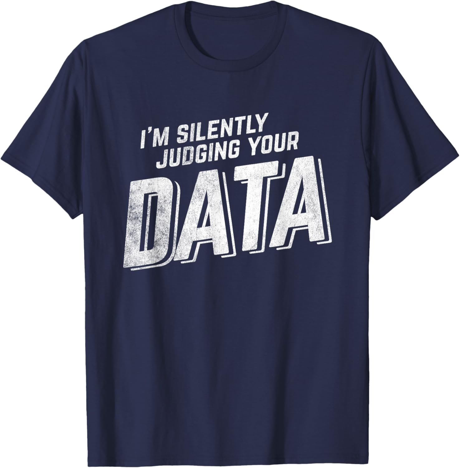 Judging Data Computer Data Science Data Science T-Shirt - T-Shirt | Navy