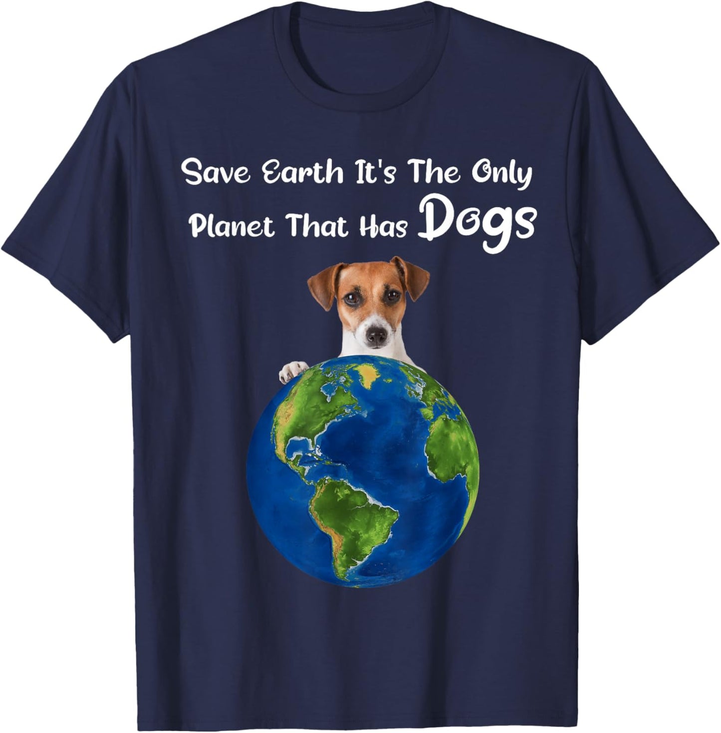 Save Earth It's The Only Planet That Has dogs earth day T-Shirt - T-Shirt | Navy