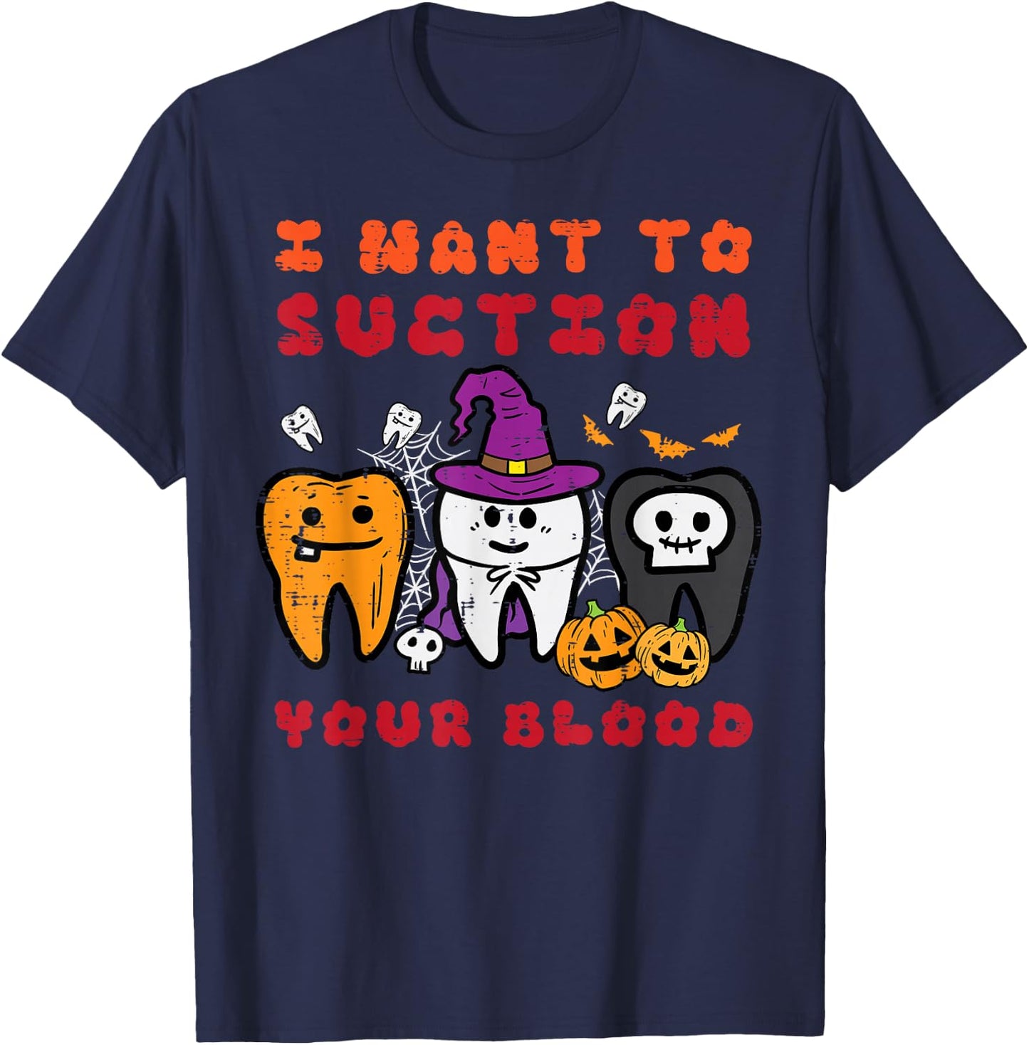 Halloween Want Suction Your Blood Dentist Costume Men Women T-Shirt - T-Shirt | Navy