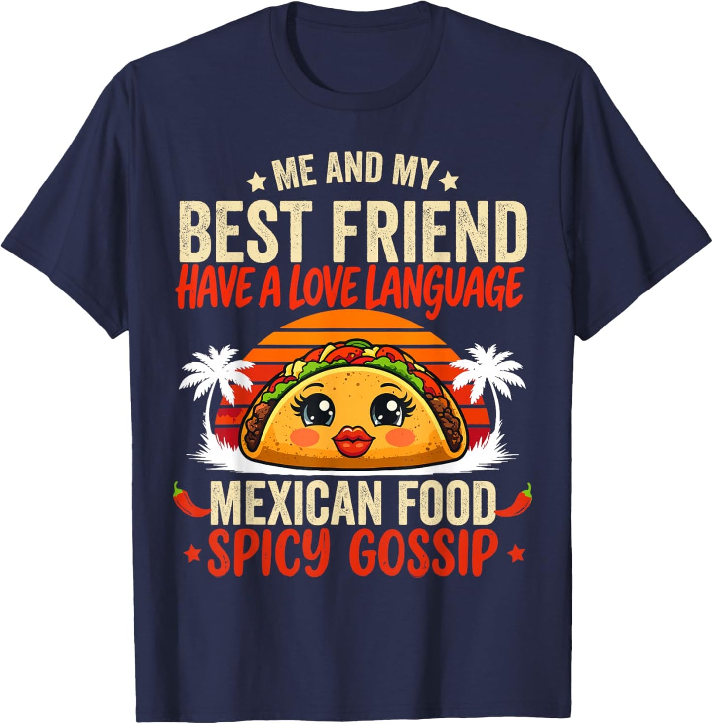 Best Friends Love Language Mexican Food & Spicy Gossip T-Shirt - T-Shirt | Navy