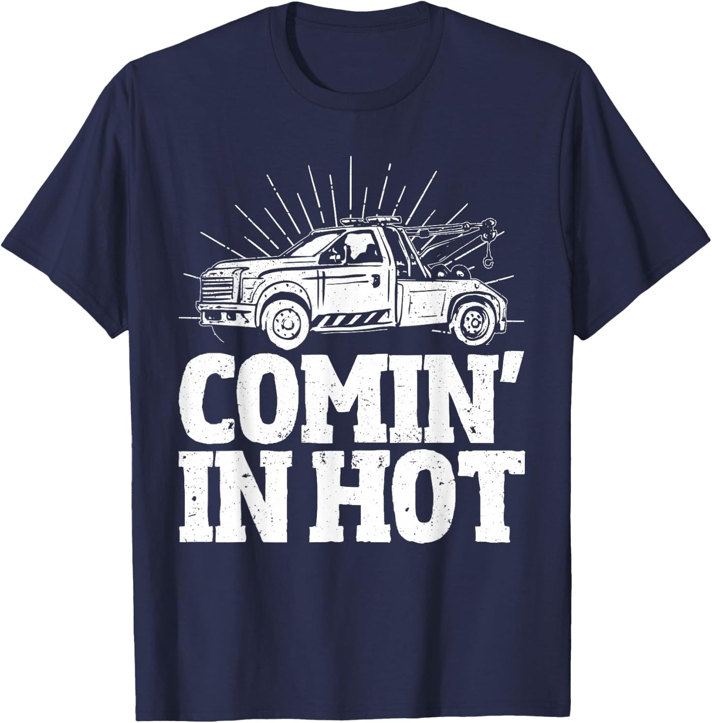 Coming in Hot Wrecker Towing And Tow Truck Driver T-Shirt - T-Shirt | Navy