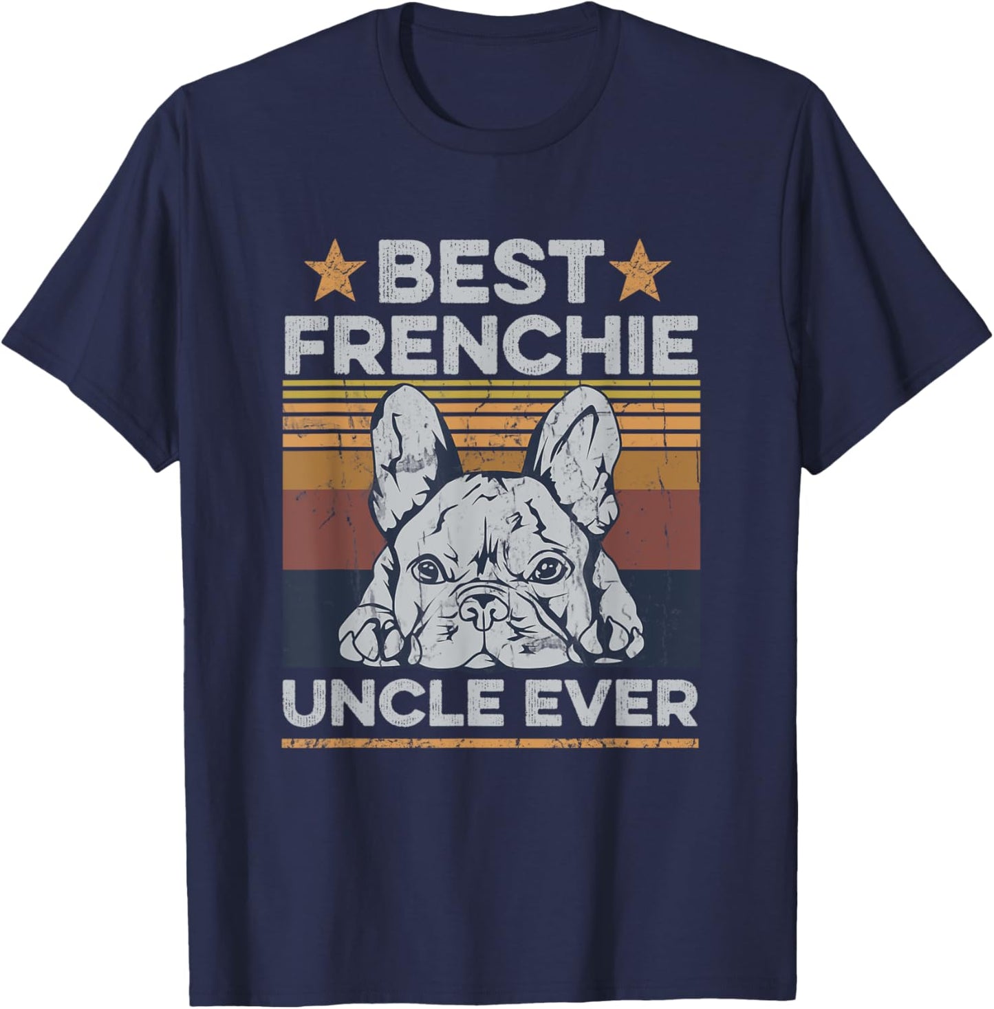 Best Frenchie Uncle Ever Design for your Frenchie Uncle T-Shirt - T-Shirt | Navy