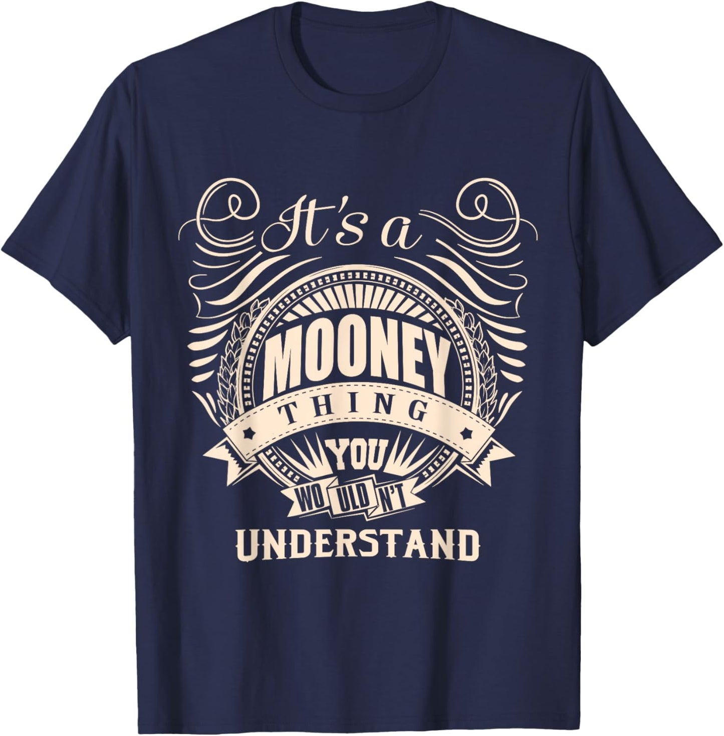It's a MOONEY thing you wouldn't understand Gifts T-Shirt - T-Shirt | Navy