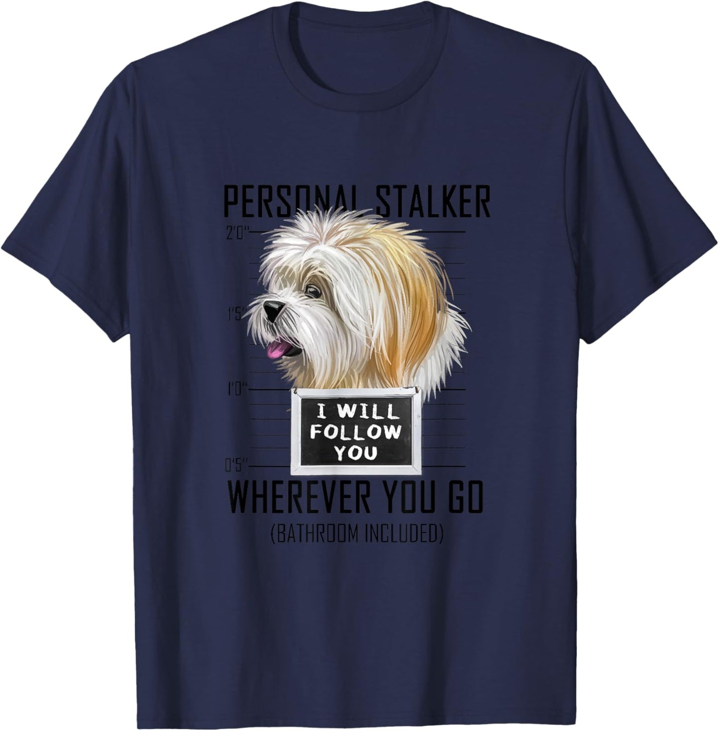 Personal Stalker Dog Lhasa Apso I Will Follow You T-Shirt - T-Shirt | Navy