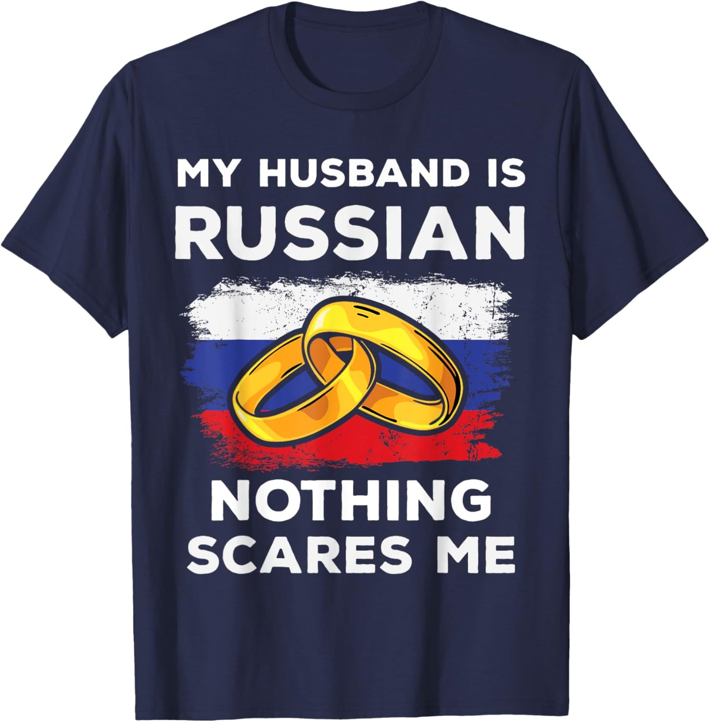My Husband Is Russian Nothing Scares Me Funny Russia Native T-Shirt - T-Shirt | Navy