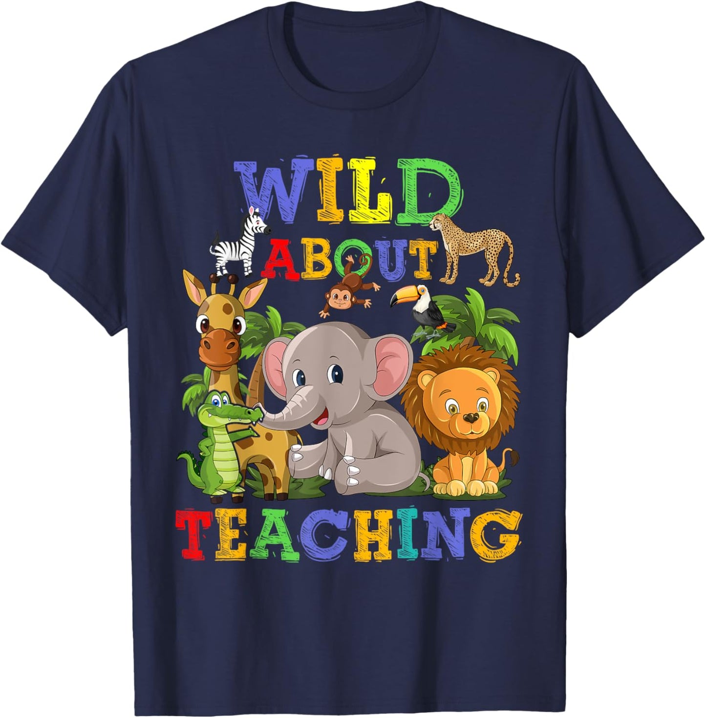 Wild About Teaching Safari Jungle School Teacher T-Shirt - T-Shirt | Navy