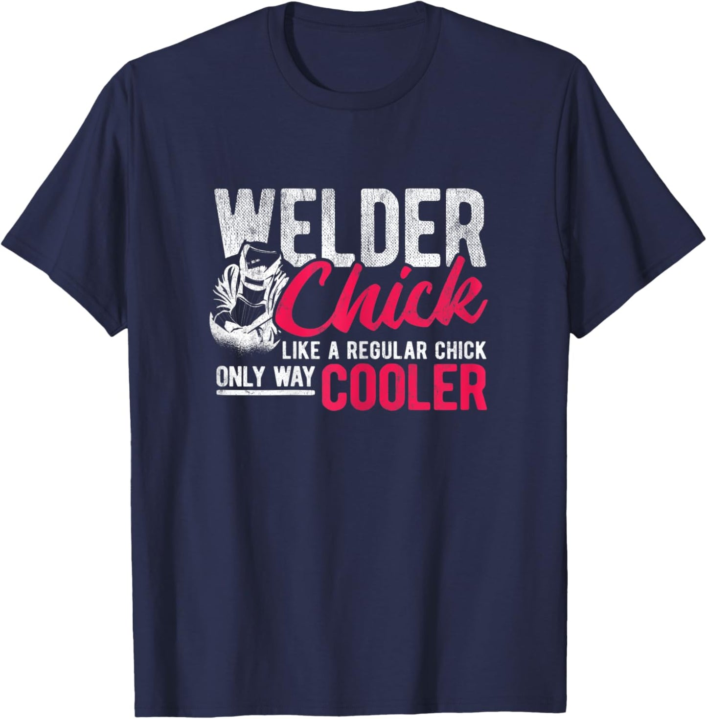 Chick Like Regular Way Cooler Weld Welder Welding T-Shirt - T-Shirt | Navy