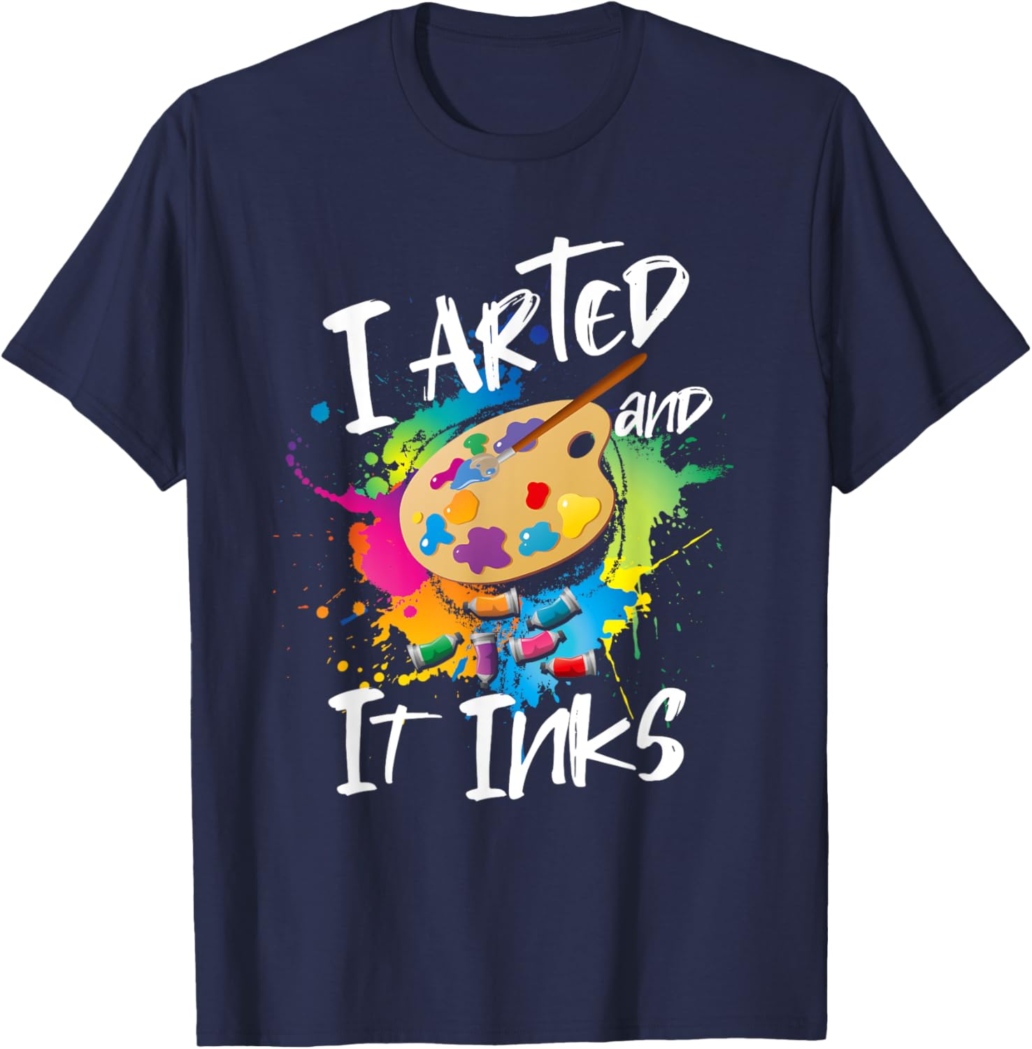 I Arted And It Inks I Arted Kids Shirt Funny Artist T-Shirt - T-Shirt | Navy