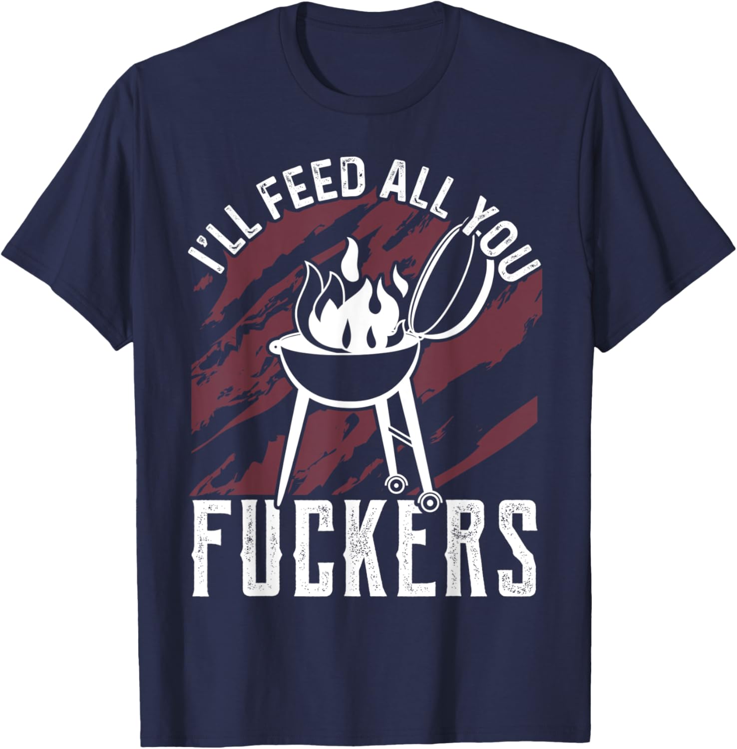 I'll Feed All You Fuckers Funny Cooking Chef T-Shirt - T-Shirt | Navy