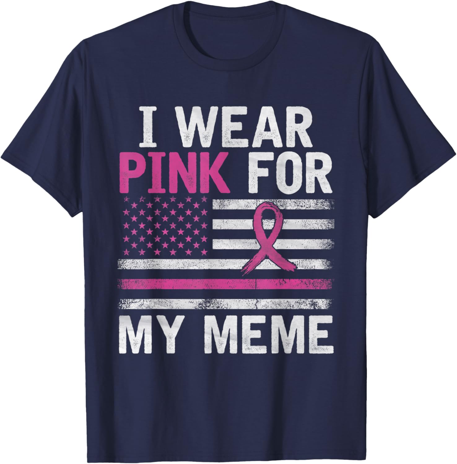 Breast Cancer Awareness Month Cute I Wear Pink For My Meme T-Shirt - T-Shirt | Navy