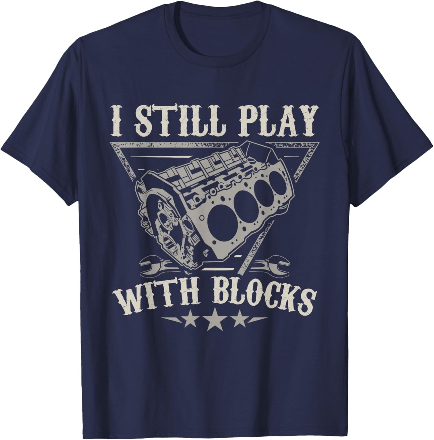 I Still Play With Blocks Car Mechanic Motor Engine T-Shirt - T-Shirt | Navy