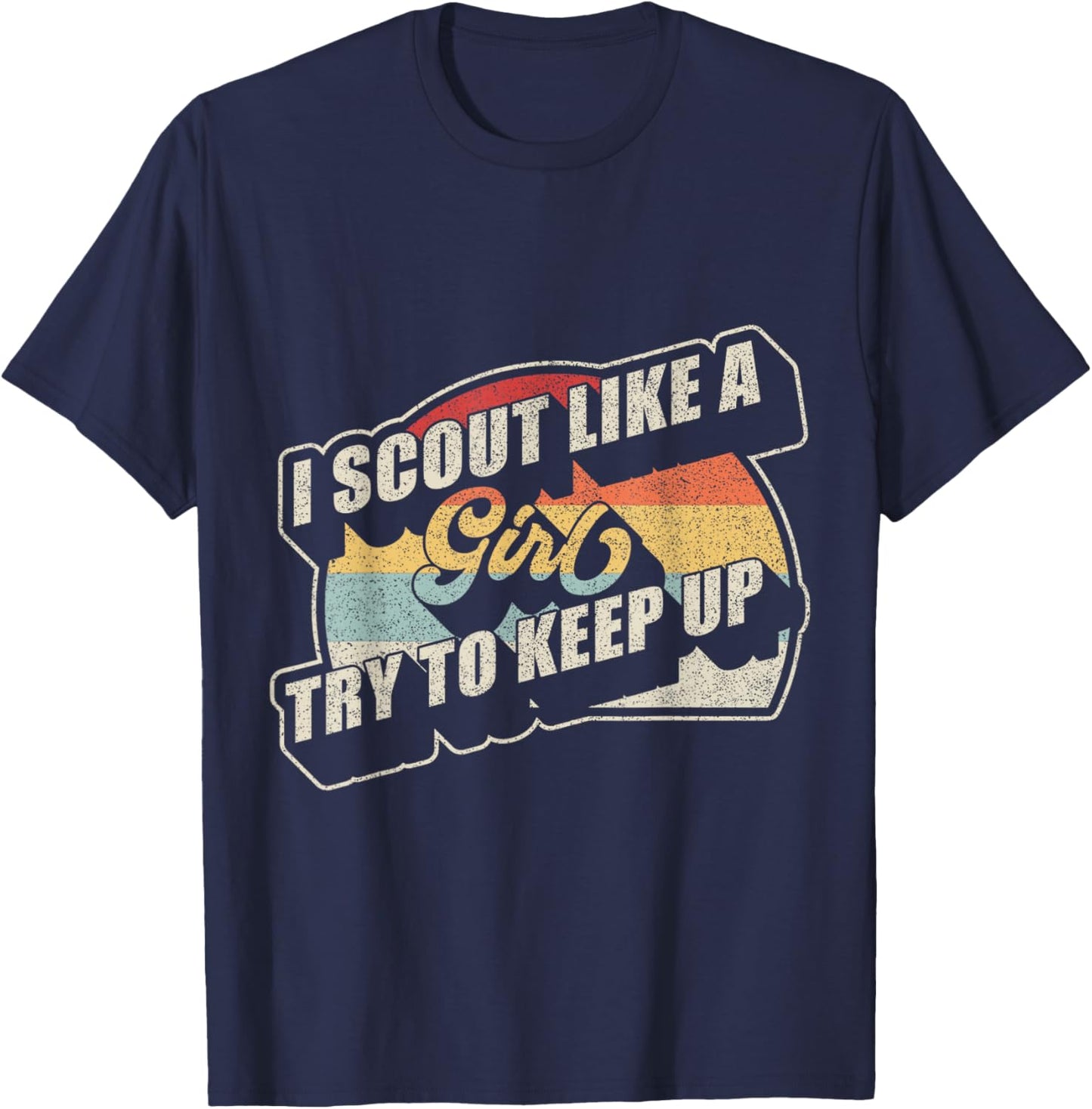 Vintage Retro I Scout Like A Girl Try To Keep Up T-Shirt - T-Shirt | Navy