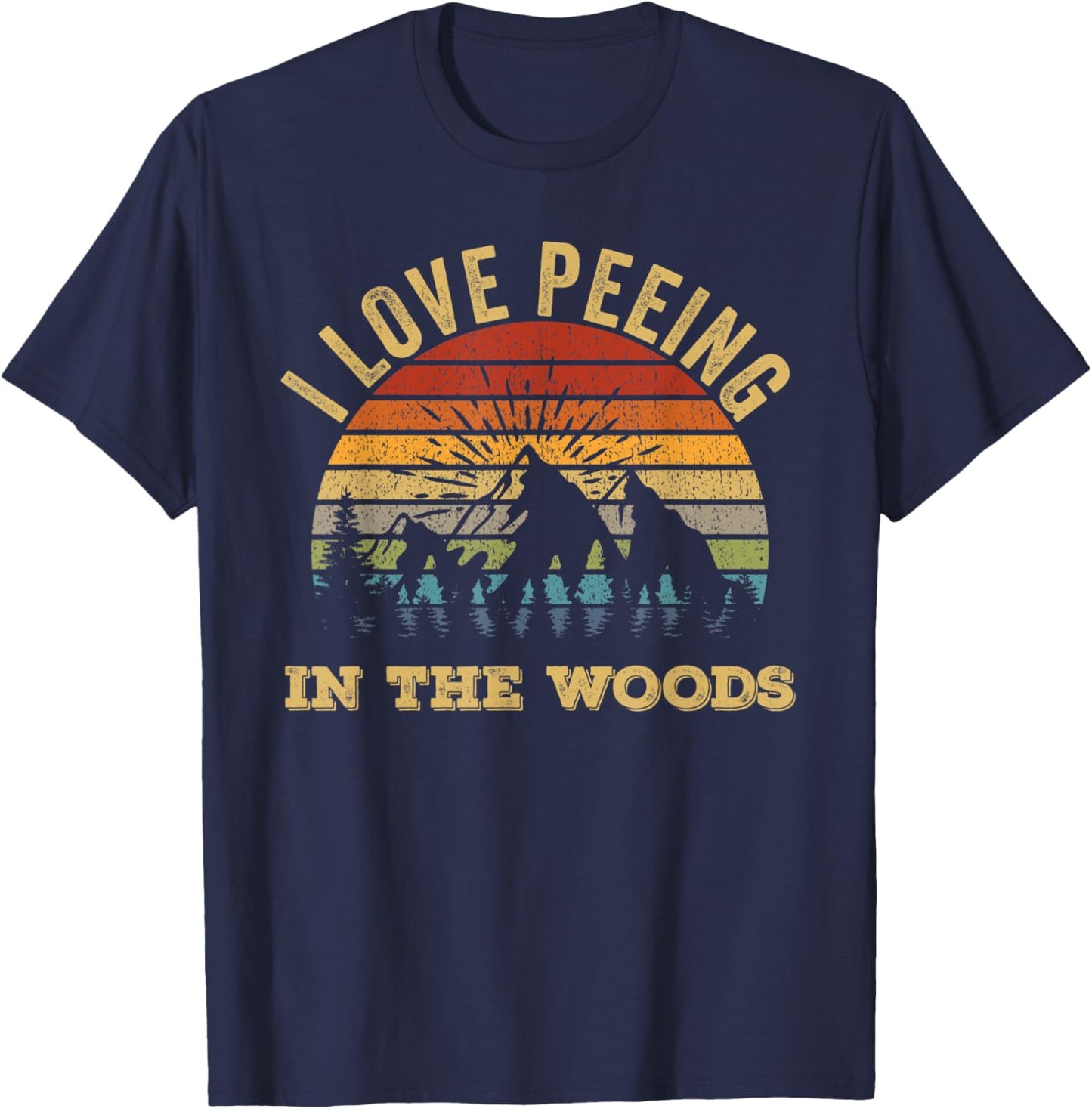I Love Peeing In The Woods Funny Camping Hiking T-Shirt - T-Shirt | Navy