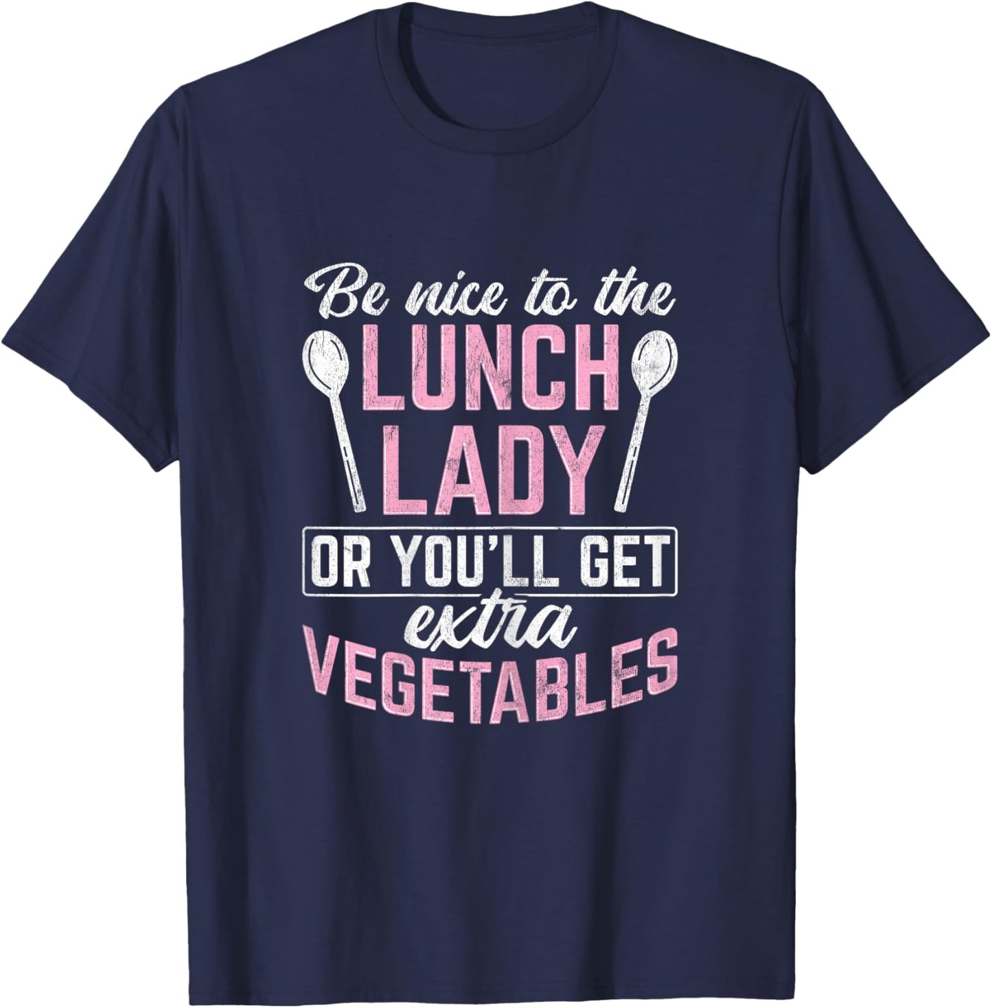 Be Nice Or Extra Vegetables Cafeteria Lady Lunch Lady T-Shirt - T-Shirt | Navy