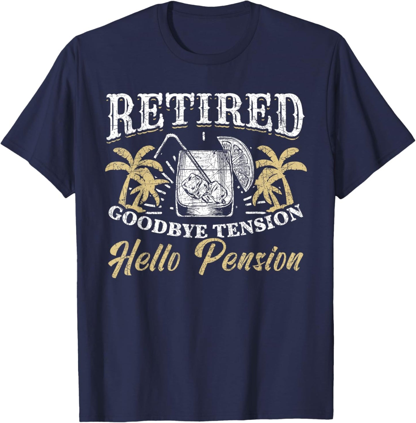 Vacation Goodbye Tension Hello Pension Funny Retirement T-Shirt - T-Shirt | Navy