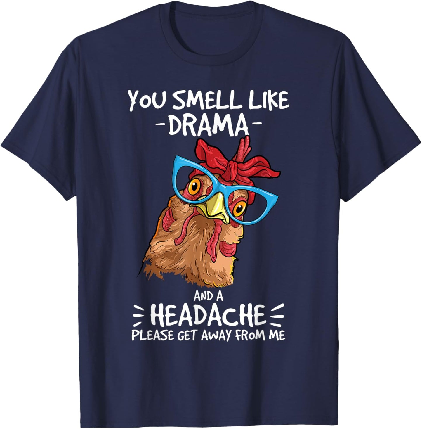 Chicken smell like drama and a headache farmer T-Shirt - T-Shirt | Navy