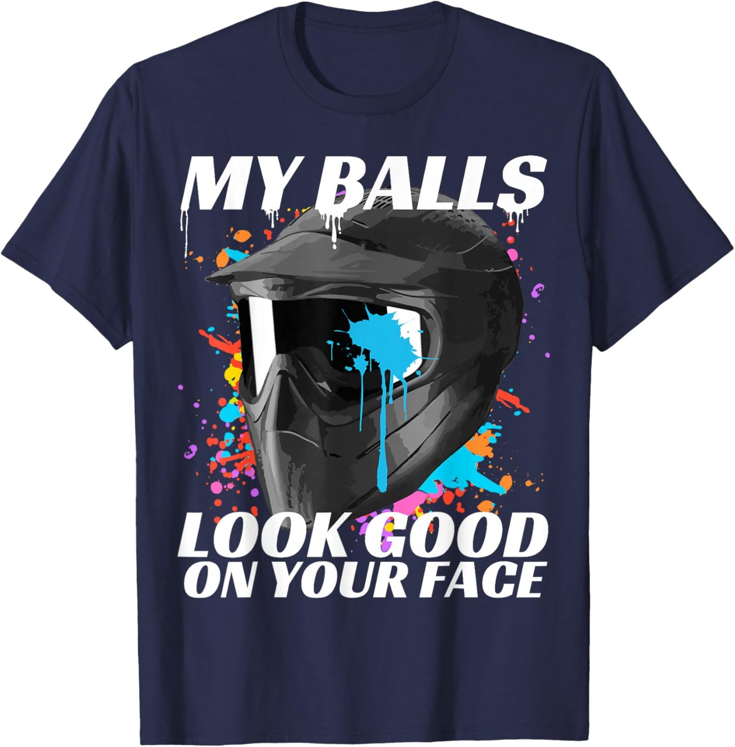 Paintballing, My Balls Look Good On Your Face, Paintball T-Shirt - T-Shirt | Navy