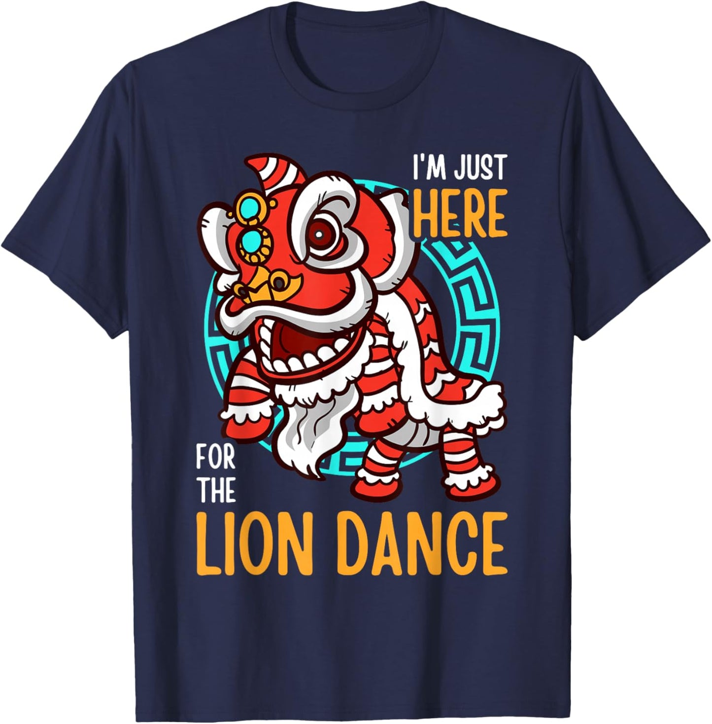 I'm Just Here For The Lion Dance Funny Chinese New Year T-Shirt - T-Shirt | Navy