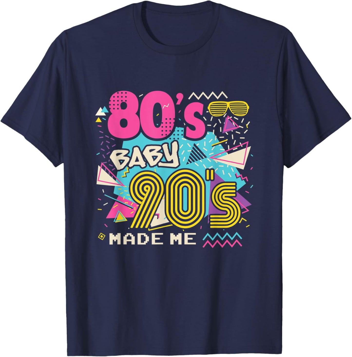 80's Baby 90's Made Me with Throwback Retro Memories Design T-Shirt - T-Shirt | Navy