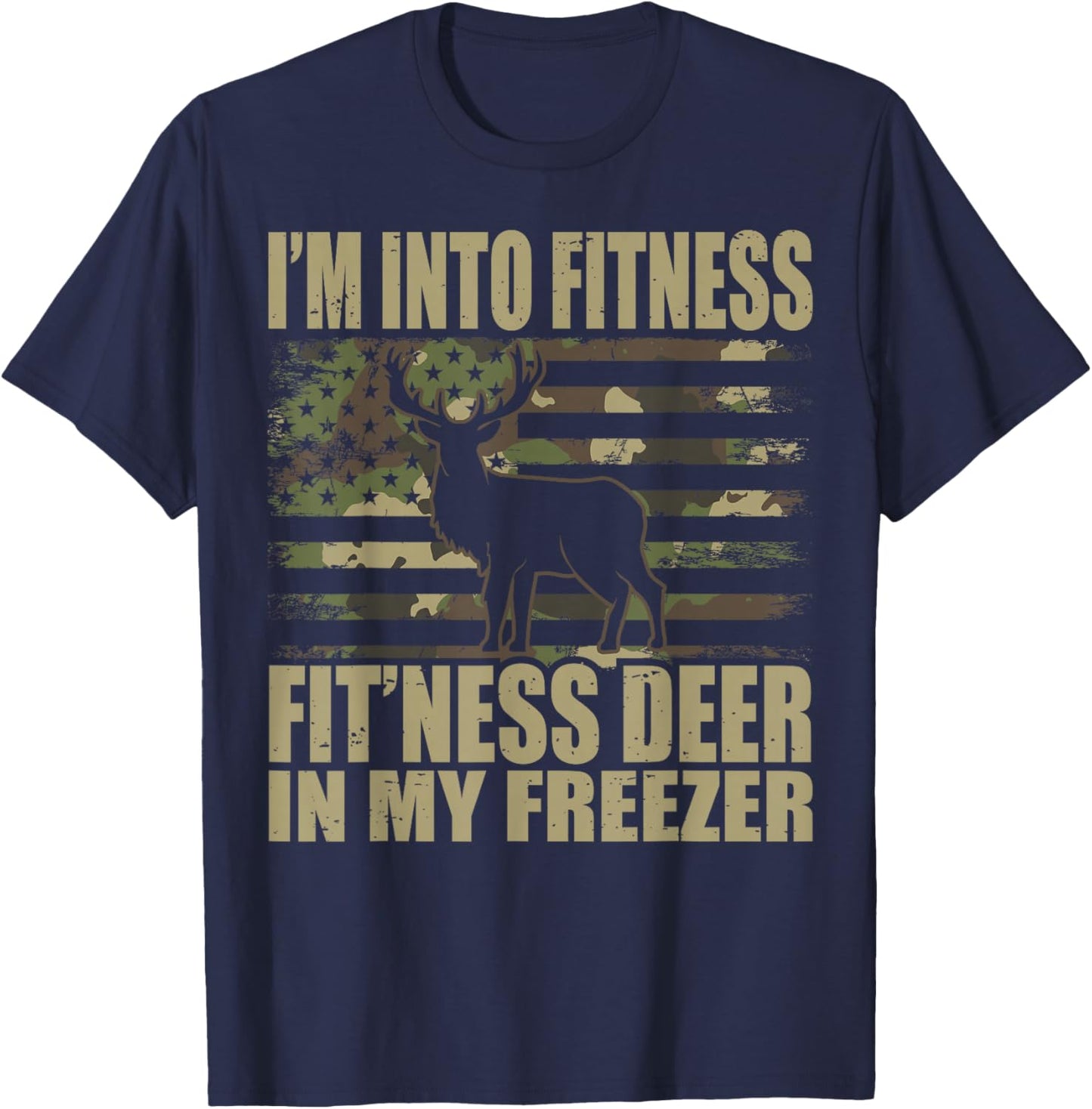 Hunting I'm Into Fitness Fit'ness Deer in My Freezer Small T-Shirt - T-Shirt | Navy