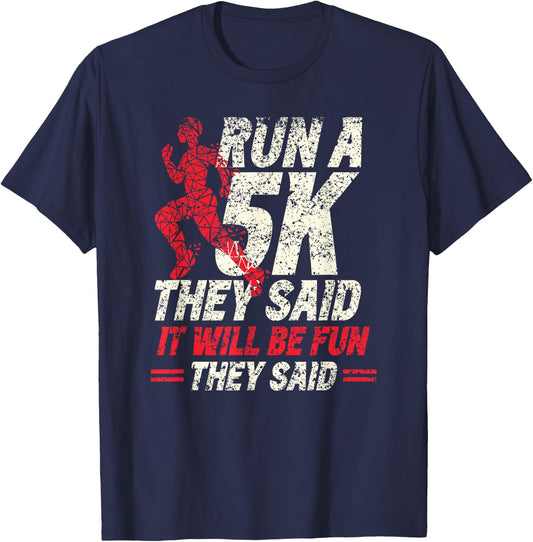 Run A 5K They Said It Will Be Fun They Said Runner Race 5K T-Shirt - T-Shirt | Navy