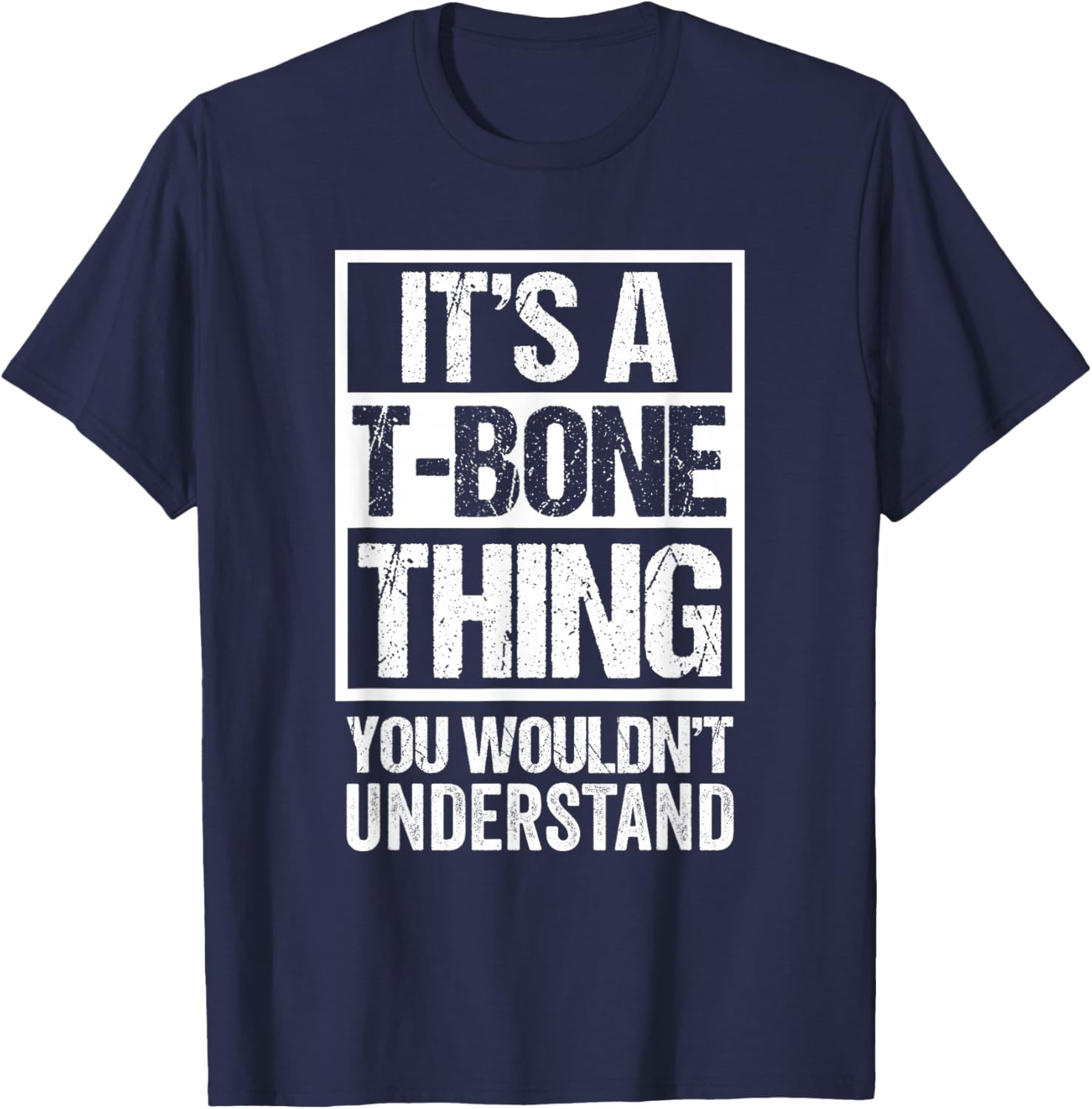 It's A T-Bone Thing You Wouldn't Understand Pet Name T-Shirt - T-Shirt | Navy