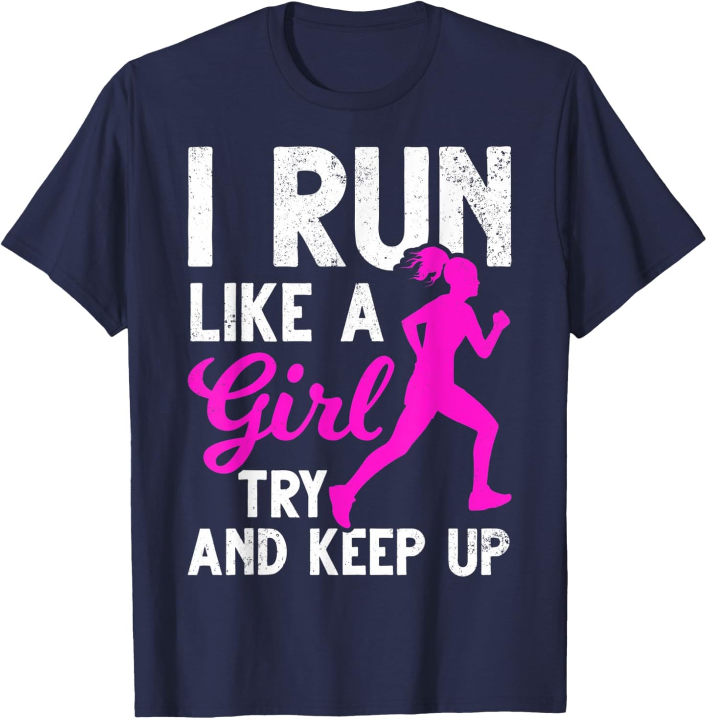 Run Girl Try And Keep Up Runner Girls Girl Running Run Girl T-Shirt - T-Shirt | Navy