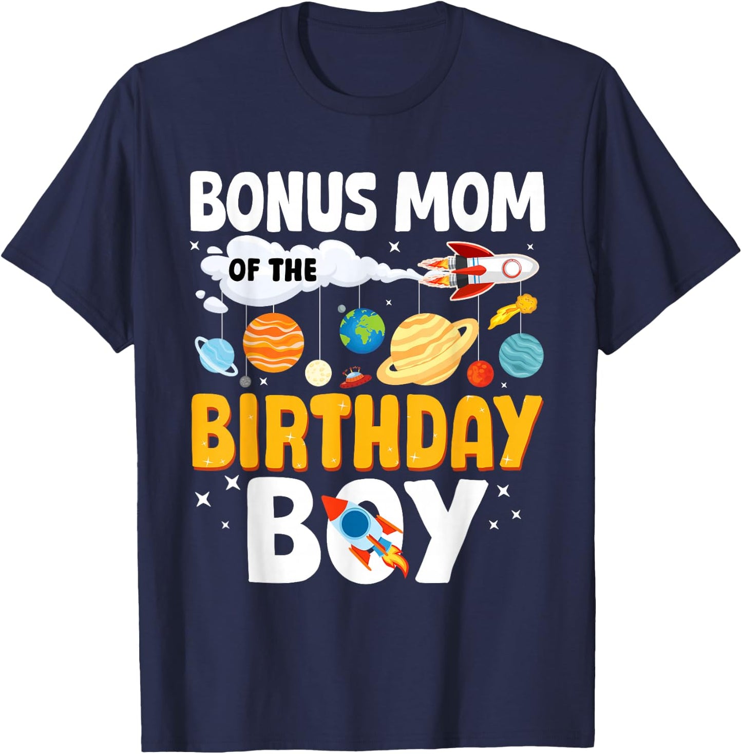 Bonus Mom Of The Birthday Boy Space Planet Theme Bday T-Shirt - T-Shirt | Navy